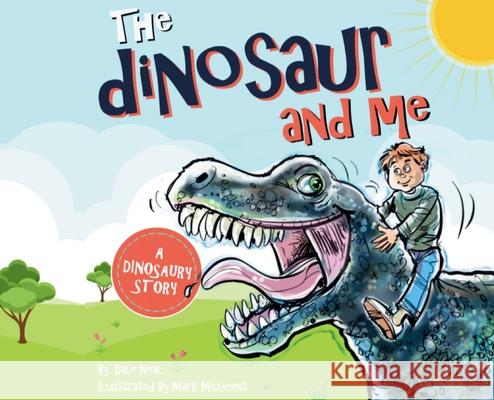 The Dinosaur and Me Dale Neal Mark Millicent 9781068642746