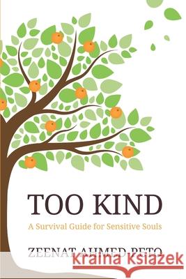 Too Kind: A Survival Guide for Sensitive Souls Zeenat Ahmed-Peto 9781068647901 Brandspire Digital