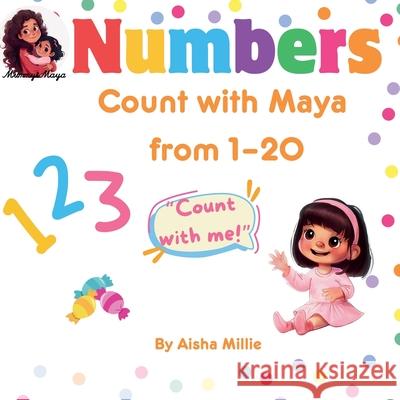 Numbers: Count with Maya from 1-20 Aisha Millie 9781068657924 Mummy & Maya Publishing