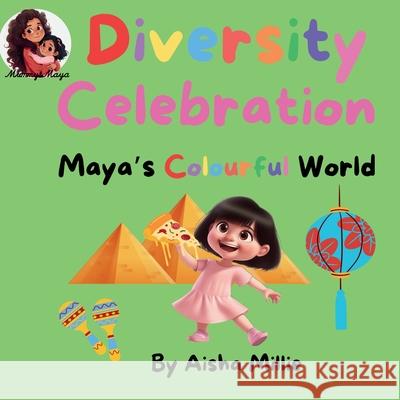 Diversity Celebration: Maya's Colourful World Aisha Millie 9781068657993 Mummy & Maya Publishing