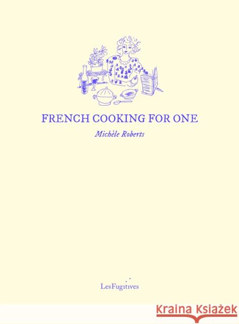 French Cooking for One Michele Roberts 9781068661716 Les Fugitives