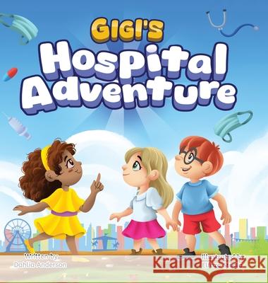 Gigi's Hospital Adventure Dahlia Anderson 9781068666124