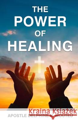 The Power of Healing Prince Kambale Delphine Ngah Mouteu 9781068667701 Graphē Christian Books Publishing