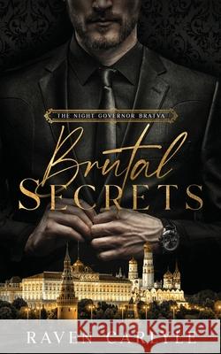 Brutal Secrets: A Dark Mafia Second-Chance Romance Raven Carlyle 9781068669903