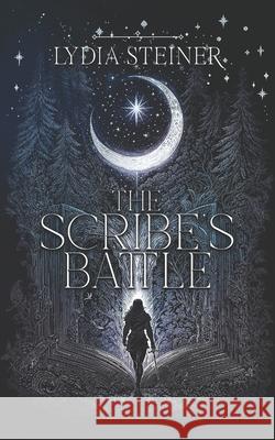 The Scribe's Battle Lydia Steiner 9781068672323 Steiner Stories