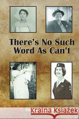 There's No Such Word As Can't Patricia Glasswell 9781068674204 Thornback Memoirs