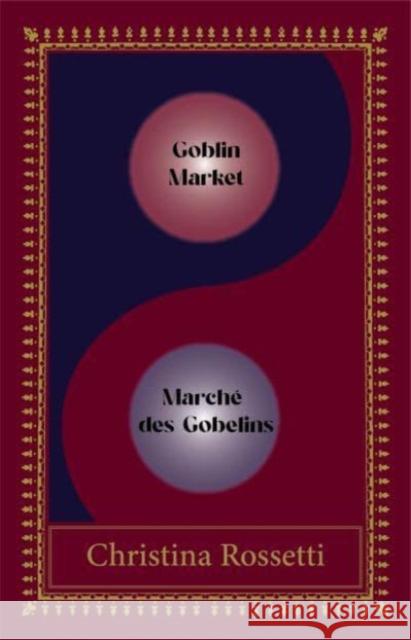 Goblin Market-Marche des Gobelins: Bilingual Special edition Christina Rossetti 9781068678202 Cybirdy Publishing Limited