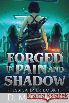 Forged In Pain And Shadows D. McCormick 9781068679926 D McCormick