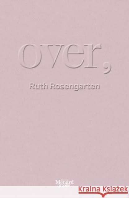 Over, Ruth Rosengarten 9781068680458 The New Menard Press
