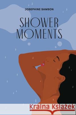 Shower Moments Josephine Samson Vida Iglicar Ines Monnet 9781068688904 Losing Gracefully Publishing