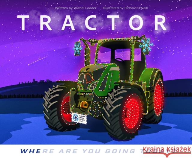 Tractor - Where are you going today? (Christmas) Rachel Loader 9781068700705