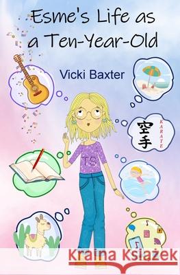 Esme's Life as a Ten-Year-Old Vicki Baxter 9781068701931 Blossom Spring Publishing