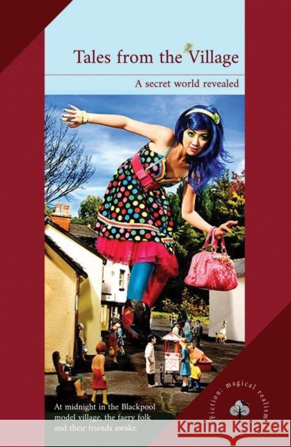 Tales from the Village: A secret world revealed Various Authors 9781068710322