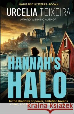 Hannah's Halo: A Thrilling Christian Mystery of Faith Ambition and Danger Urcelia Teixeira 9781068720413