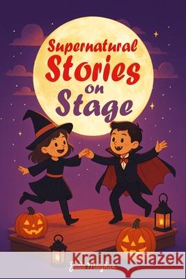 Supernatural Stories on Stage Julie Meighan 9781068743320