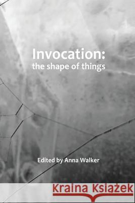 Invocation: the shape of things Anna Walker Genie Poretzky-Lee 9781068743863