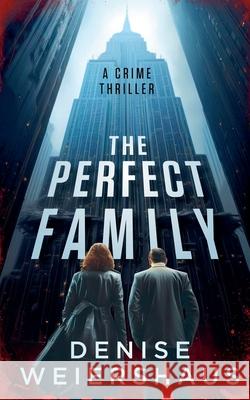 The Perfect Family Denise Weiershaus 9781068745416 Denise Weiershaus