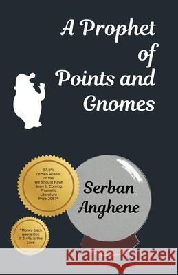 A Prophet of Points and Gnomes Serban Anghene 9781068749209 Probably Right Books