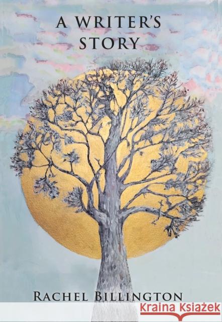 A WRITER'S STORY: A MEMOIR RACHEL BILLINGTON 9781068761362