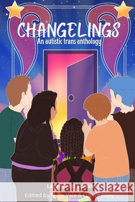 Changelings: An Autistic Trans Anthology Ryan Vale Ocean Riley A. R. Vale 9781068763908 Rainbow Giraffe