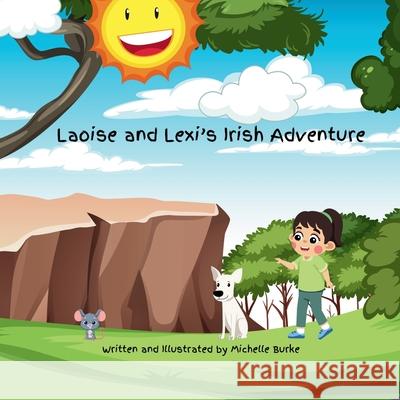 Laoise and Lexi's Irish Adventure Michelle Burke 9781068766824 Irish Quill