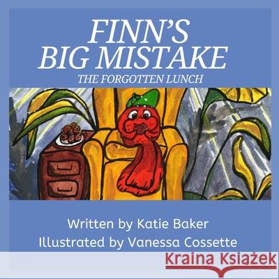 Finn's Big Mistake The Forgotten Lunch Katie Baker Vanessa Cossette 9781068803192 Katie Baker Books