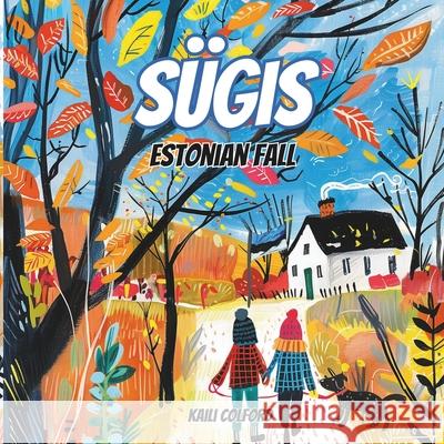 S?gis: Estonian Fall Kaili Colford 9781068814709 Kaili Colford