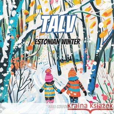 Talv: Estonian Winter Kaili Colford 9781068814723 Kaili Colford