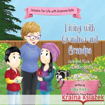 Living With Grandma and Grandpa: Jack and Alice's Challenges Cathy Barker Tamar Blaauw 9781068819988 Cathy Barker