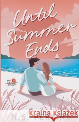 Until Summer Ends N. S. Perkins 9781068822445