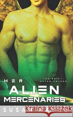 Her Alien Mercenaries Susan Hayes 9781068825019