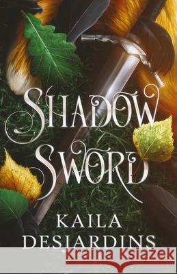 Shadow Sword Kaila Desjardins 9781068827327