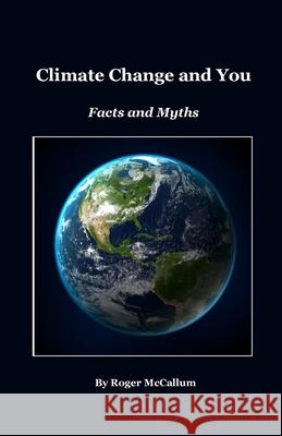 Climate Change and You: Facts and Myths Roger McCallum 9781068832123