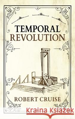 Temporal Revolution Robert Cruise 9781068833175