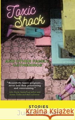 Toxic Shock and Other Family Gatherings Jude Klassen 9781068840708