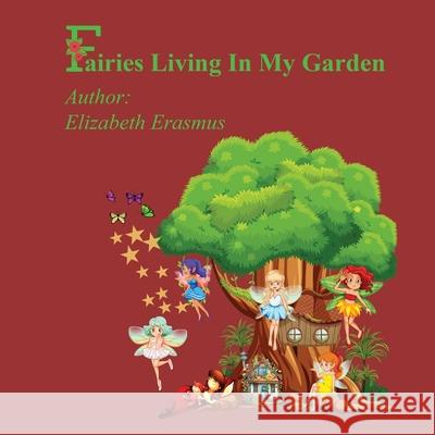 Fairies Living In My Garden Elizabeth Erasmus 9781068845550 Globe Flower Publishers