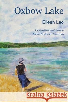 Oxbow Lake Eileen Lao Samuel Singler Tao Zhijian 9781068848520 Acer Books