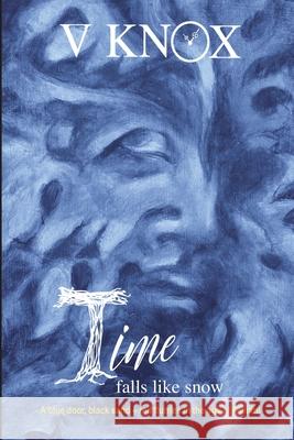 Time Falls Like Snow: A blue door, black sand - red flurries in the age of Gemini V. Knox 9781068849893 Silent K Publishing