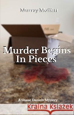 Murder Begins In Pieces Murray Moffatt 9781068851261