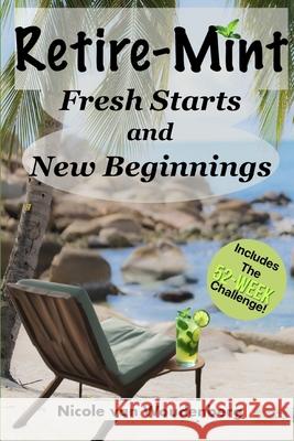 Retire-Mint: Fresh Starts and New Beginnings Nicole Va 9781068852442