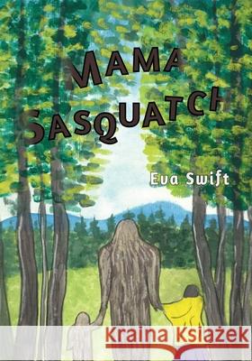 Mama Sasquatch Eva Swift Eva Swift 9781068868610 Wavemaker Press, Ltd.