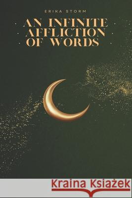 An Infinite Affliction of Words Erika Storm 9781068872518 Erika Storm
