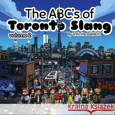 The ABC's of Toronto Slang: Volume 2 Infinite Bandit 9781068896712 Infinite Bandit