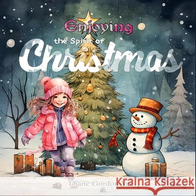 Enjoying the Spirit of Christmas Diane Gordo 9781068905049 Diane Gordon Yee