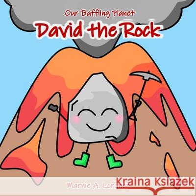 Our Baffling Planet, David the Rock Marnie A. Lorimer 9781068905940 Independently Published