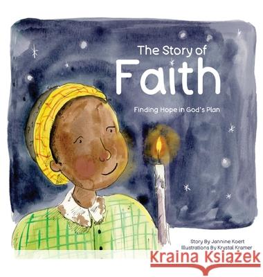 The Story of Faith: Finding Hope in God's Plan Jannine Koert Krystal Kramer 9781068921308 Stories Against Stigma