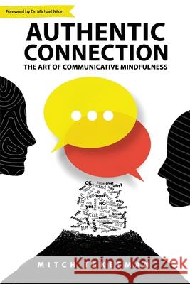 Authentic Connection: The Art of Mindful Communication Mitch Takefman 9781068924422