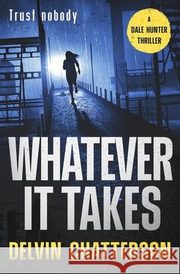 Whatever It Takes: Trust nobody Delvin Chatterson 9781068927911 Uncle Ralph