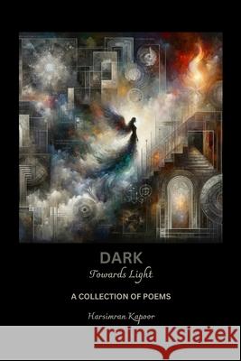 Dark: Towards Light Harsimran Kaur Kapoor 9781068929809