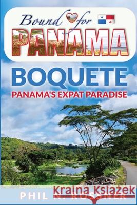 Bound for Panam?: Boquete - Panam?'s Expat Paradise Phil N. Rossner 9781068931406 Smart Ass Publications